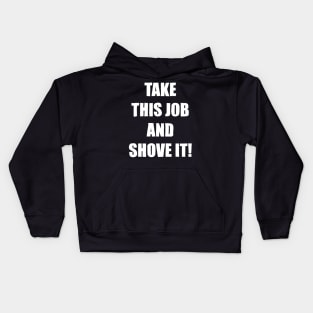 Take This Job and Shove It! Kids Hoodie